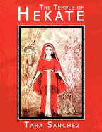 The Temple of Hekate: Exploring the Goddess Hekate Through Ritual, Meditation and Divination
