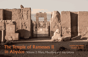 The Temple of Ramesses II in Abydos. Volume 2: Pillars, Niches, and Miscellanea