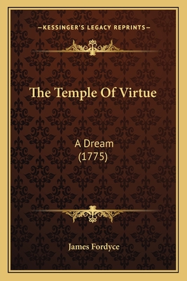 The Temple of Virtue: A Dream (1775) - Fordyce, James