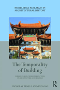 The Temporality of Building: European and Chinese Perspectives on Architecture and Heritage