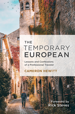 The Temporary European: Lessons and Confessions of a Professional Traveler - Hewitt, Cameron