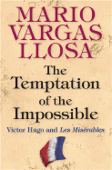 The Temptation of the Impossible: Victor Hugo and Les Misrables