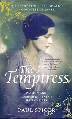 The Temptress: The scandalous life of  Alice, Countess de Janz - Spicer, Paul