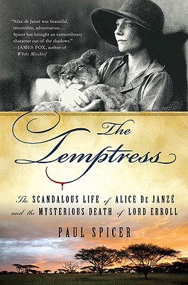 The Temptress: The Scandalous Life of Alice de Janze and the Mysterious Death of Lord Erroll - Spicer, Paul