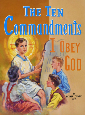 The Ten Commandments: I Obey God - Lovasik, Lawrence G, Reverend, S.V.D.