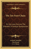 The Ten Foot Chain: Or Can Love Survive the Shackles? a Unique Symposium