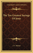The Ten Greatest Sayings of Jesus