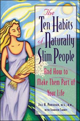 The Ten Habits of Naturally Slim People - Podjasek, Jill H, and Carney, Jennifer