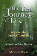 The Ten Journeys of Life: Walking the Path of Abraham - A Guide to Being Human
