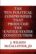 The Ten Political Compromises That Produced the United States Constitution