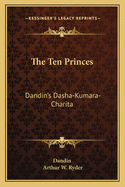 The Ten Princes: Dandin's Dasha-Kumara-Charita