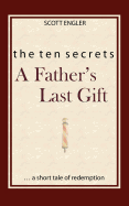 The Ten Secrets: A Father's Last Gift