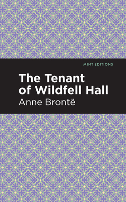 The Tenant of Wildfell Hall - Bronte, Anne, and Editions, Mint (Contributions by)