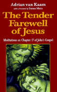 The Tender Farewell of Jesus: Meditations on Chapter 17 of John's Gospel