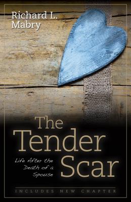 The Tender Scar: Life After the Death of a Spouse - Mabry, Richard, Dr.