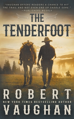 The Tenderfoot: A Classic Western - Vaughan, Robert