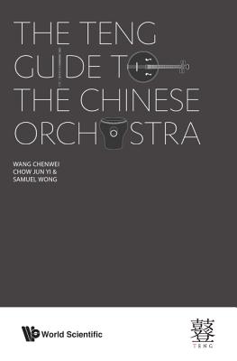 The Teng Guide To The Chinese Orchestra - Wang, Chenwei, and Chow, Jun Yi, and Wong, Samuel