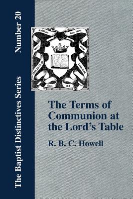 The Terms of Communion at the Lord's Table - Howell, R B C