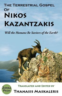 The Terrestrial Gospel of Nikos Kazantzakis - Kazantzakis, Nikos, and Maskaleris, Thanasis (Editor)