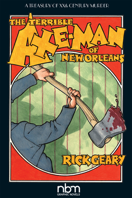The Terrible Axe-Man of New Orleans - Geary, Rick