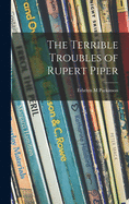 The Terrible Troubles of Rupert Piper