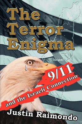 The Terror Enigma: 9/11 and the Israeli Connection - Raimondo, Justin