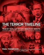 The Terror Timeline: Year by Year, Day by Day, Minute by Minute: A Comprehensive Chronicle of the Road to 9/11 - And America's Response