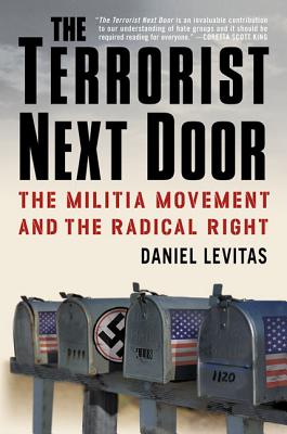 The Terrorist Next Door: The Militia Movement and the Radical Right - Levitas, Daniel