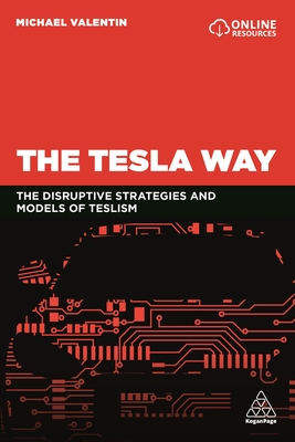 The Tesla Way: The disruptive strategies and models of Teslism - Valentin, Michael