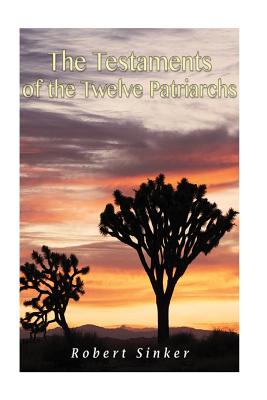 The Testaments of the Twelve Patriarchs - Sinker, Robert