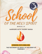 The Testimony of Jesus-Is the Spirit of Prophecy: School of the Holy Spirit Manual 3a