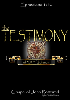 The Testimony of Yahuchanan: The Gospel of John Restored - Sell, Connie (Editor), and Sha'ul, Rav