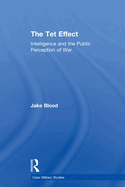 The Tet Effect: Intelligence and the Public Perception of War