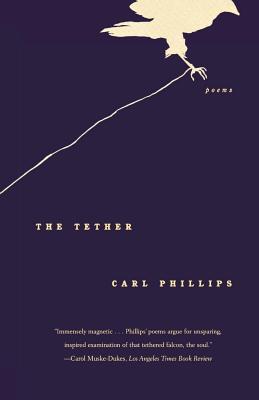 The Tether: Poems - Phillips, Carl