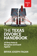 The Texas Divorce Handbook Volume 2: 25 Dirty Tricks to Recognize and Guard Against