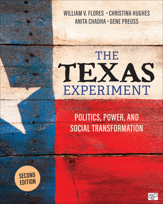 The Texas Experiment: Politics, Power, and Social Transformation - Flores, William V, and Hughes, Christina, and Chadha, Anita