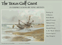 The Texas Gulf Coast: Interpretations by Nine Artists - Hale, Leonard (Introduction by), and Holmes, Ann (Foreword by)