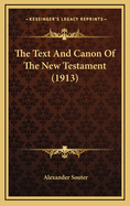 The Text and Canon of the New Testament (1913)