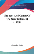 The Text And Canon Of The New Testament (1913)