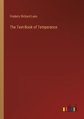 The Text-Book of Temperance - Lees, Frederic Richard