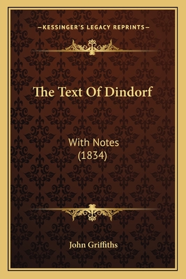 The Text of Dindorf: With Notes (1834) - Griffiths, John (Editor)