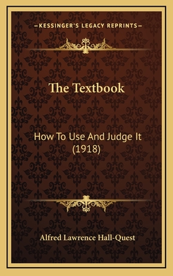 The Textbook: How to Use and Judge It (1918) - Hall-Quest, Alfred Lawrence