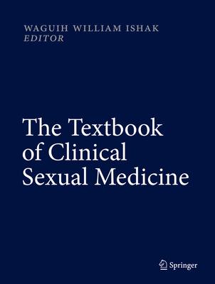 The Textbook of Clinical Sexual Medicine - Ishak, Waguih William, Dr. (Editor)