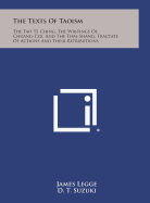 The Texts of Taoism: The Tao Te Ching, the Writings of Chuang-Tzu, and the Thai-Shang; Tractate of Actions and Their Retributions - Legge, James, and Suzuki, Daisetz Teitaro