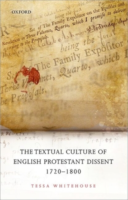 The Textual Culture of English Protestant Dissent 1720-1800 - Whitehouse, Tessa