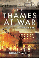 The Thames at War: Saving London From the Blitz
