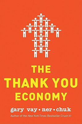 The Thank You Economy - Vaynerchuk, Gary