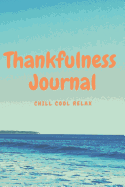 The Thankfulness Journal: Chill, Cool, Relax. 52 Week Gratitude Journal