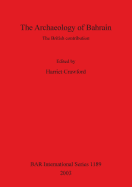 The The Archaeology of Bahrain: the British contribution: The British contribution. Proceedings of a seminar held on Monday 24th July 2000 to mark the exhibition 'Traces of Paradise' at the Brunei gallery, SOAS, London