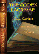 The: The Codex Lacrimae: Book of Tears